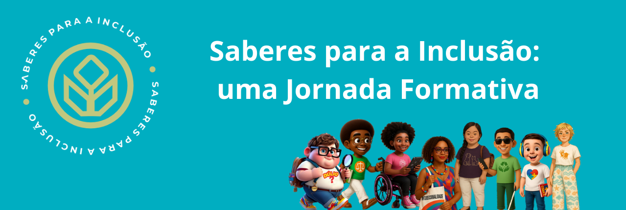 Banner azul com título Saberes para a Inclusão: uma Jornada Formativa" e personagens diversos ilustram a inclusão escolar.